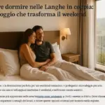 Dove dormire nelle Langhe in coppia: l’alloggio che trasforma il weekend