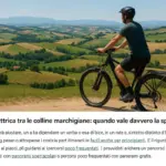 Bici elettrica tra le colline marchigiane: quando vale davvero la spesa